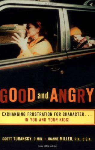 Cover for Scott Turansky · Good and Angry: Exchanging Frustration for Character (Paperback Book) (2002)