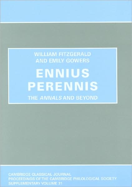 Cover for William Fitzgerald · Ennius Perennis: the Annals and Beyond - Proceedings of the Cambridge Philological Society Supplementary Volume (Hardcover Book) (2007)