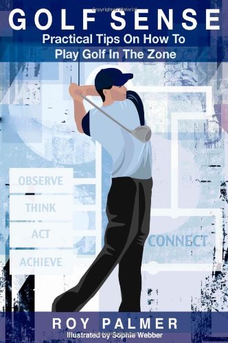 Cover for Roy Palmer · Golf Sense: Practical Tips on How to Play Golf in the Zone (Paperback Bog) (2009)