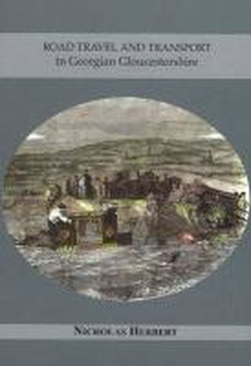 Cover for Nicholas Herbert · Road Travel &amp; Transport in Georgian Gloucestershire (Gebundenes Buch) (2009)