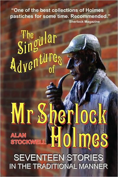 The Singular Adventures of Mr Sherlock Holmes - Alan Stockwell - Kirjat - Vesper Hawk Publishing - 9780956501301 - maanantai 1. maaliskuuta 2010