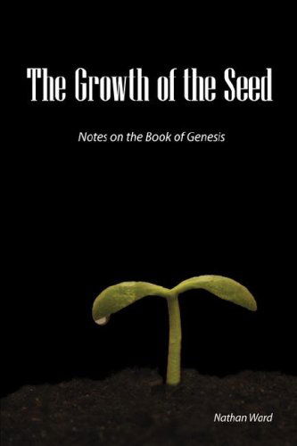 Cover for Nathan A. Ward · The Growth of the Seed: Notes on the Book of Genesis (Paperback Book) (2007)