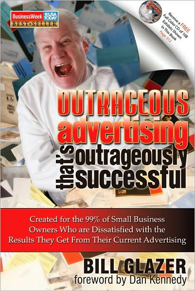 Cover for Bill Glazer · Outrageous Advertising That's Outrageously Successful: Created for the 99% of Small Business Owners Who Are Dissatisfied with the Results They Get (Pocketbok) (2009)