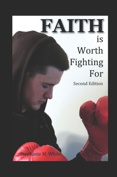 Cover for Stephanie Marie White · Faith is Worth Fighting For (Paperback Book) (2020)