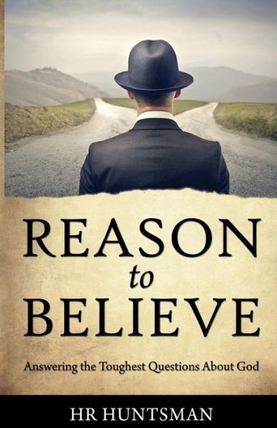 Cover for Hr Huntsman · Reason to Believe: Answering the Toughest Questions About God (Taschenbuch) (2014)