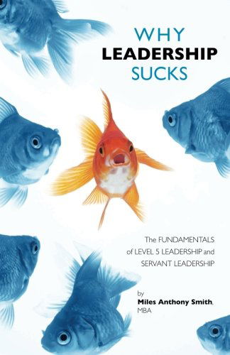 Cover for Miles Anthony Smith · Why Leadership Sucks: Fundamentals of Level 5 Leadership and Servant Leadership (Paperback Book) (2012)