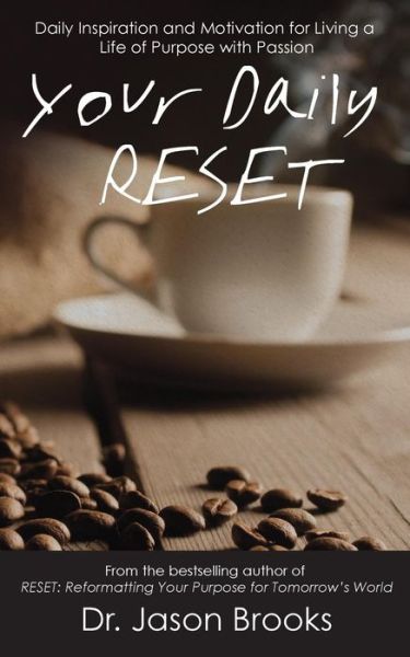 Cover for Jason Brooks · Your Daily Reset: Daily Inspiration and Motivation for Living Your Life of Purpose with Passion (Paperback Book) (2014)