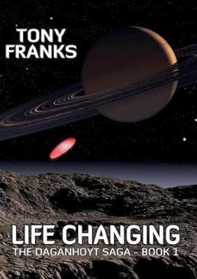 Cover for Tony Franks · The Daganhoyt Saga: Life Changing (Paperback Book) (2016)