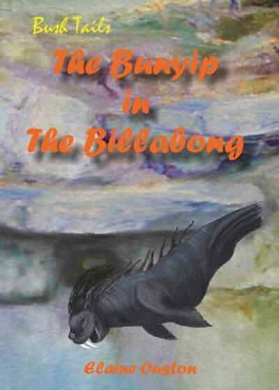 Cover for Elaine Ouston · The Bunyip in The Billabong (Paperback Book) (2016)