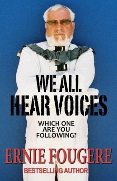 Cover for Ernie Fougere · We All Hear Voices : Which One Are You Following? (Paperback Book) (2015)