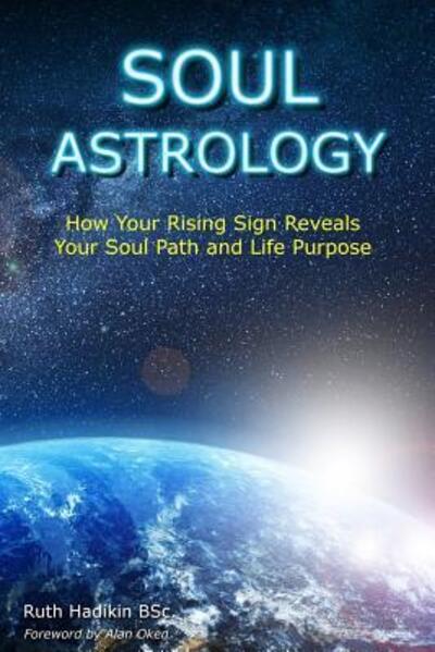 Cover for Ruth Hadikin · Soul Astrology : How Your Rising Sign Reveals Your Soul Path and Life Purpose (Taschenbuch) (2016)