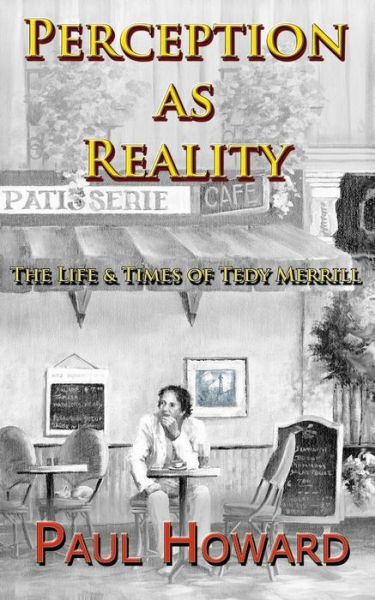 Cover for Paul Howard · Perception As Reality: the Life and Times of Tedy Merrill (Paperback Book) (2015)