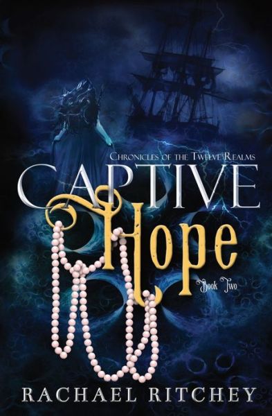 Cover for Rachael Ritchey · Captive Hope - Chronicles of the Twelve Realms (Paperback Book) (2016)