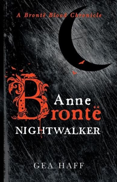 Cover for Gea Haff · Anne Brontë Nightwalker : A Brontë Blood Chronicle (Pocketbok) (2016)
