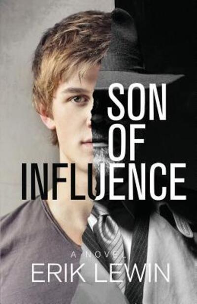 Son of Influence - Erik Lewin - Kirjat - Jeffrey Park Press - 9780999113301 - torstai 15. helmikuuta 2018