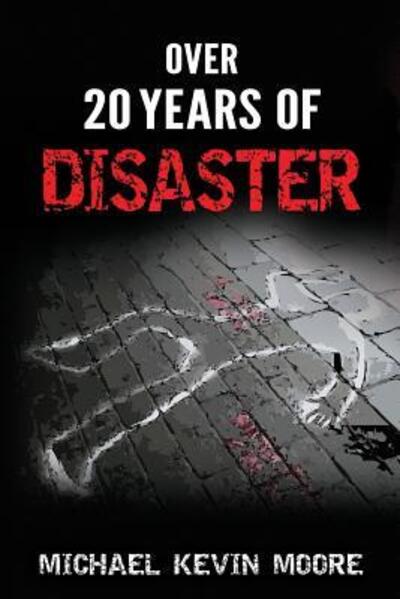 Cover for Michael Kevin Moore · Over 20 Years of Disaster (Paperback Book) (2018)