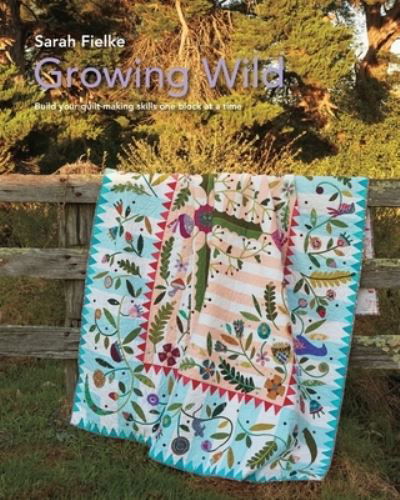 Cover for Sarah Fielke · Growing Wild Quilt Pattern and instructional videos (Paperback Book) (2024)