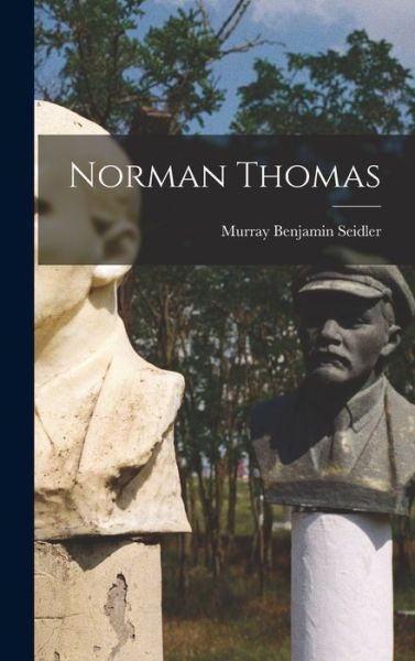 Cover for Murray Benjamin Seidler · Norman Thomas (Hardcover Book) (2021)