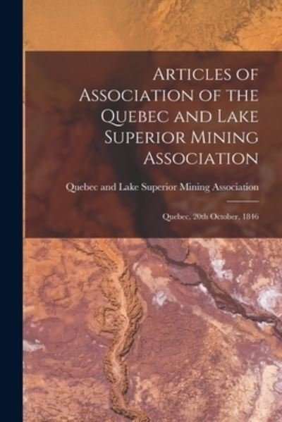 Cover for Quebec and Lake Superior Mining Assoc · Articles of Association of the Quebec and Lake Superior Mining Association [microform] (Paperback Bog) (2021)