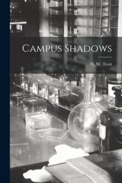 Cover for H W (Harold Williams) 1900- Trott · Campus Shadows (Pocketbok) (2021)