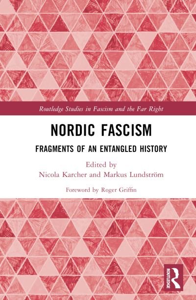 Cover for Roger Griffin · Nordic Fascism: Fragments of an Entangled History - Routledge Studies in Fascism and the Far Right (Inbunden Bok) (2022)