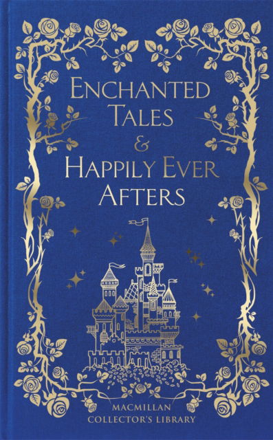 Cover for Macmillan Collector's Library · Enchanted Tales &amp; Happily Ever Afters - Macmillan Collector's Library (Hardcover Book) (2023)