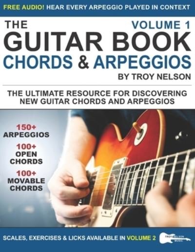 Cover for Troy Nelson · The Guitar Book: Volume 1: The Ultimate Resource for Discovering New Guitar Chords &amp; Arpeggios (Paperback Bog) (2019)