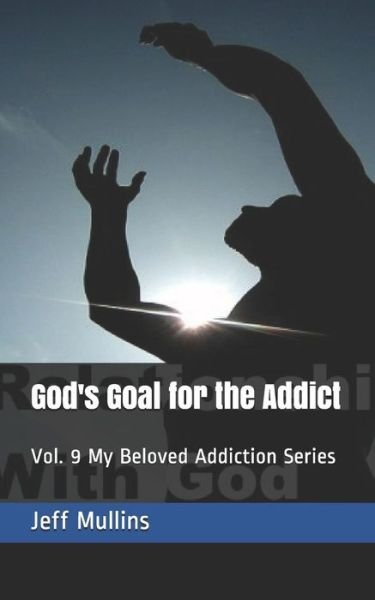 Cover for Jeff Mullins · God's Goal for the Addict (Pocketbok) (2019)
