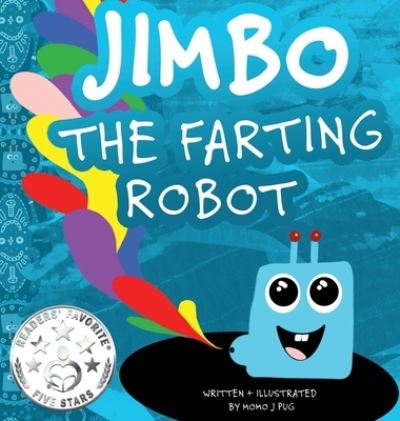 Cover for Momo J Pug · Jimbo The Farting Robot (Hardcover Book) (2021)