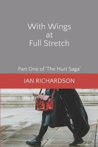 With Wings at Full Stretch - Ian Richardson - Books - Independently Published - 9781090217301 - March 15, 2019