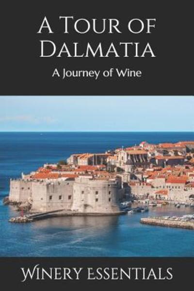 Cover for Winery Essentials · A Tour of Dalmatia (Paperback Book) (2019)