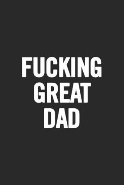 Cover for Cooldad Publishing · Fucking Great Dad (Paperback Book) (2019)