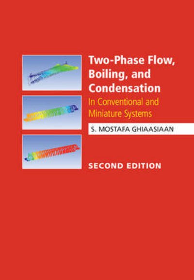 Cover for Ghiaasiaan, S. Mostafa (Georgia Institute of Technology) · Two-Phase Flow, Boiling, and Condensation: In Conventional and Miniature Systems (Innbunden bok) [2 Revised edition] (2017)
