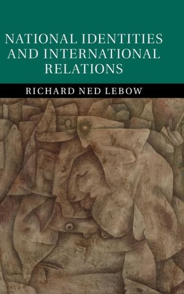 Cover for Richard Ned Lebow · National Identities and International Relations (Inbunden Bok) (2016)