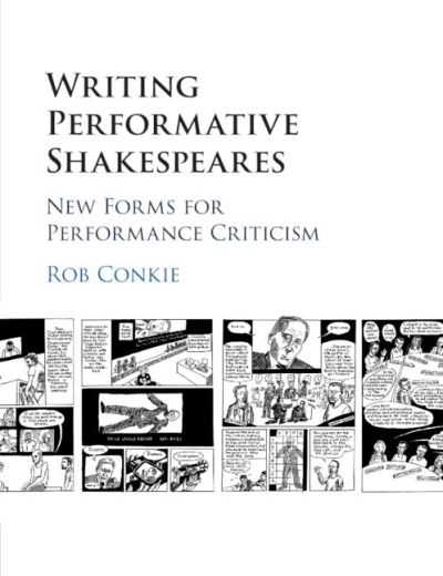 Cover for Conkie, Rob (La Trobe University, Victoria) · Writing Performative Shakespeares: New Forms for Performance Criticism (Pocketbok) (2019)