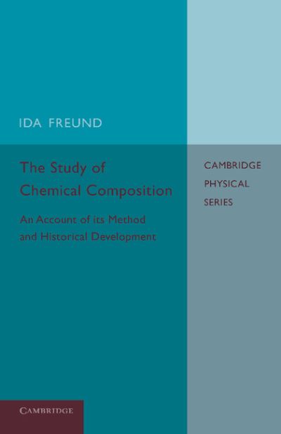 Cover for Ida Freund · The Study of Chemical Composition: An Account of its Method and Historical Development with Illustrative Quotations (Paperback Book) (2014)