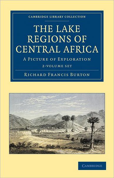 Cover for Sir Richard Francis Burton · The Lake Regions of Central Africa 2 Volume Set: A Picture of Exploration - Cambridge Library Collection - African Studies (Büchersatz) (2011)