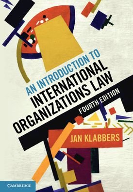 Cover for Klabbers, Jan (University of Helsinki) · An Introduction to International Organizations Law (Paperback Bog) [4 Revised edition] (2022)