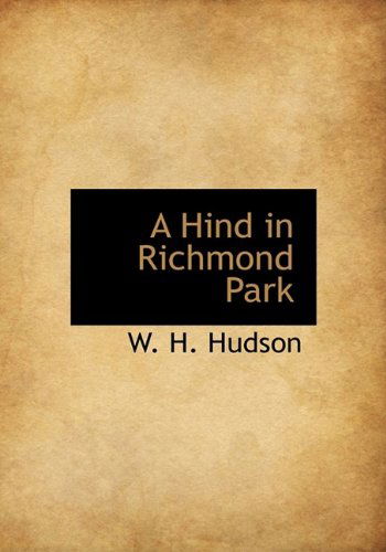 Cover for W H Hudson · A Hind in Richmond Park (Hardcover Book) (2009)