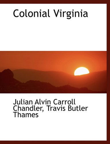 Cover for Julian Alvin Carroll Chandler · Colonial Virginia (Paperback Book) [Large type / large print edition] (2009)