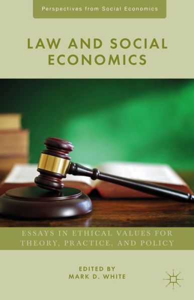 Cover for Mark D White · Law and Social Economics: Essays in Ethical Values for Theory, Practice, and Policy - Perspectives from Social Economics (Gebundenes Buch) (2015)