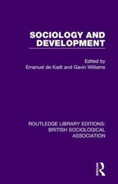 Cover for De Kadt, Emanuel (University of Utrecht, Netherlands) · Sociology and Development - Routledge Library Editions: British Sociological Association (Innbunden bok) (2018)