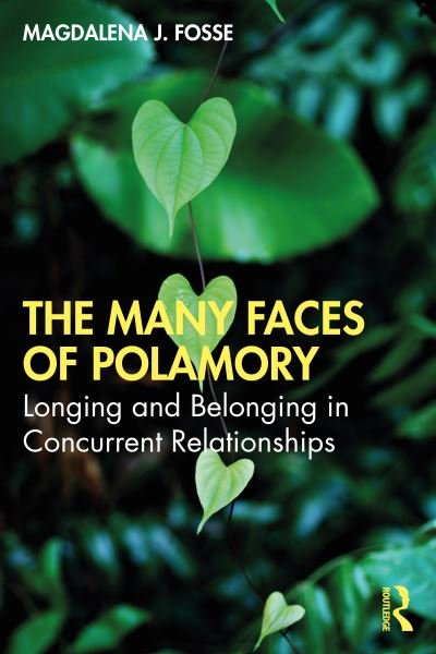 Cover for Fosse, Magdalena J. (Cambridge, MA, USA) · The Many Faces of Polyamory: Longing and Belonging in Concurrent Relationships (Pocketbok) (2021)