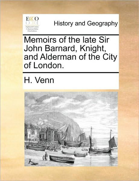 Cover for H Venn · Memoirs of the Late Sir John Barnard, Knight, and Alderman of the City of London. (Pocketbok) (2010)