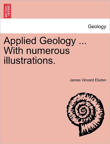 Cover for James Vincent Elsden · Applied Geology ... with Numerous Illustrations. (Paperback Book) (2011)