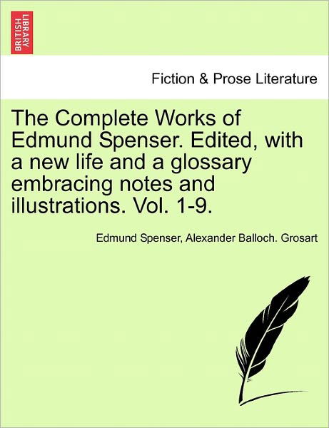 The Complete Works in Verse and Prose of Edmund Spencer: Vol. Ix - Edmund Spenser - Bücher - British Library, Historical Print Editio - 9781241109301 - 18. Februar 2011