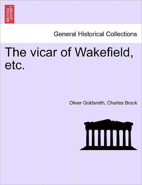 Cover for Oliver Goldsmith · The Vicar of Wakefield, Etc. (Taschenbuch) (2011)