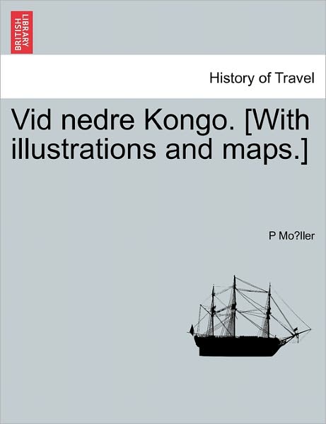 Cover for P Mo Ller · Vid Nedre Kongo. [with Illustrations and Maps.] (Paperback Book) (2011)