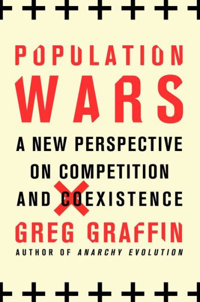 Population Wars: A New Perspective on Competition and Coexistence - Greg Graffin - Books - St Martin's Press - 9781250105301 - November 8, 2016