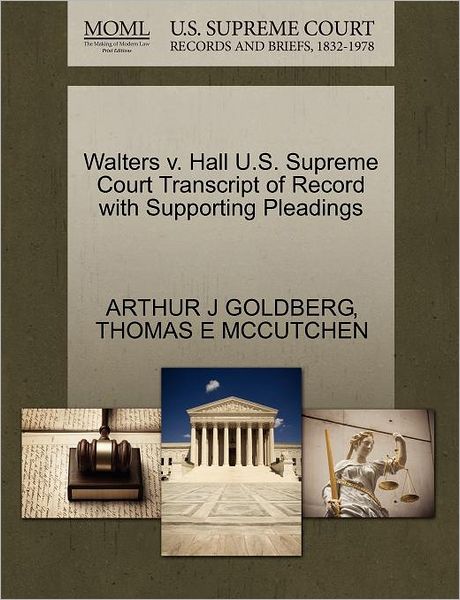 Cover for Arthur J Goldberg · Walters V. Hall U.s. Supreme Court Transcript of Record with Supporting Pleadings (Paperback Book) (2011)